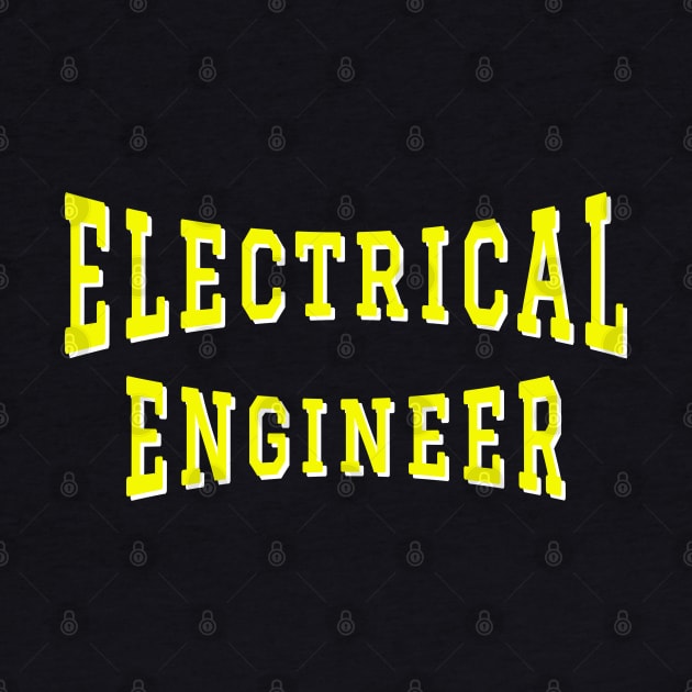 Electrical Engineer in Yellow Color Text by The Black Panther